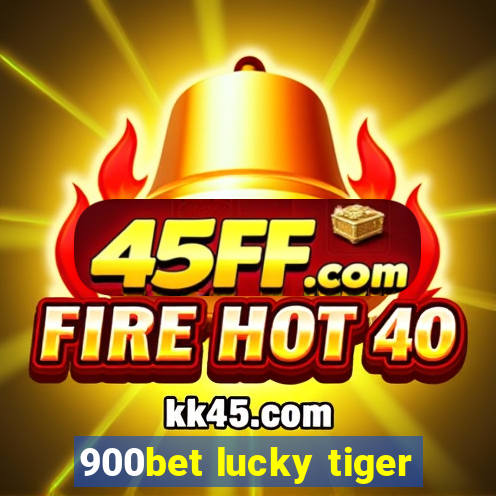 900bet lucky tiger
